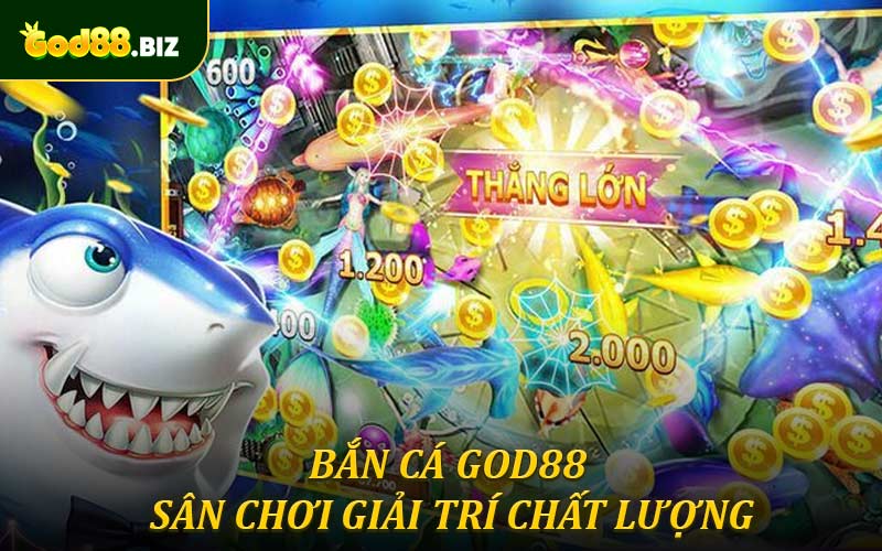 Bắn cá God88 mang đến sân chơi giải trí chất lượng