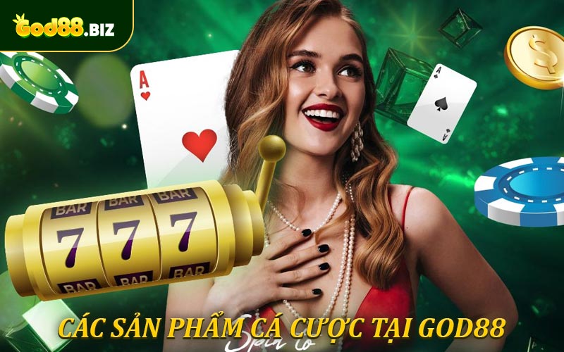 Các sản phẩm cá cược phổ biến tại God88