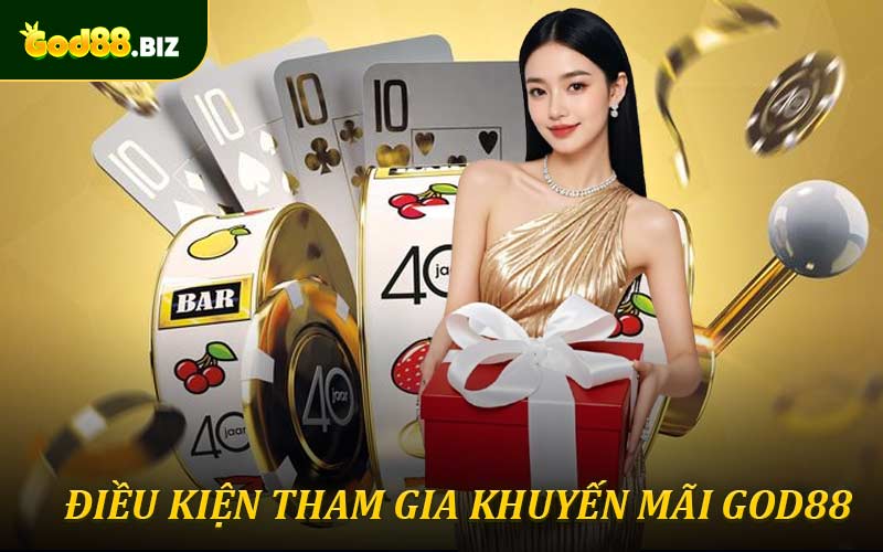 Điều kiện để tham gia các khuyến mãi God88