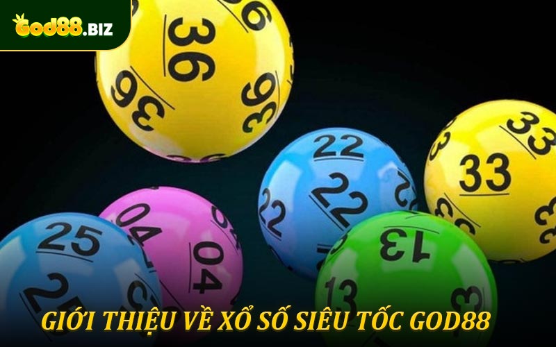 Giới thiệu về xổ số siêu tốc God88