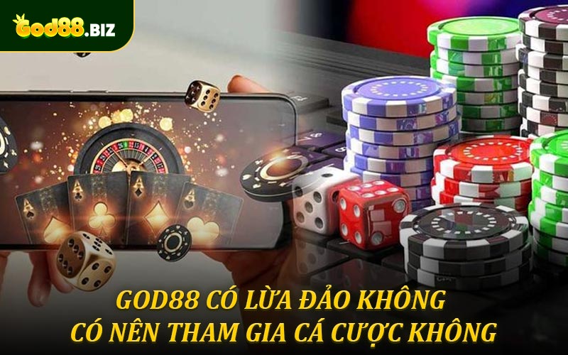 God88 có lừa đảo không - Có nên tham gia cá cược tại đay không