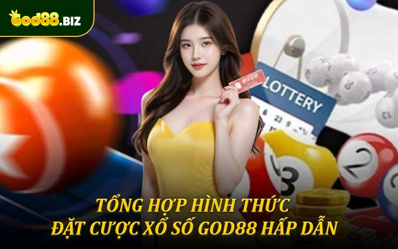 Tổng hợp hình thức đặt cược xổ số God88 hấp dẫn