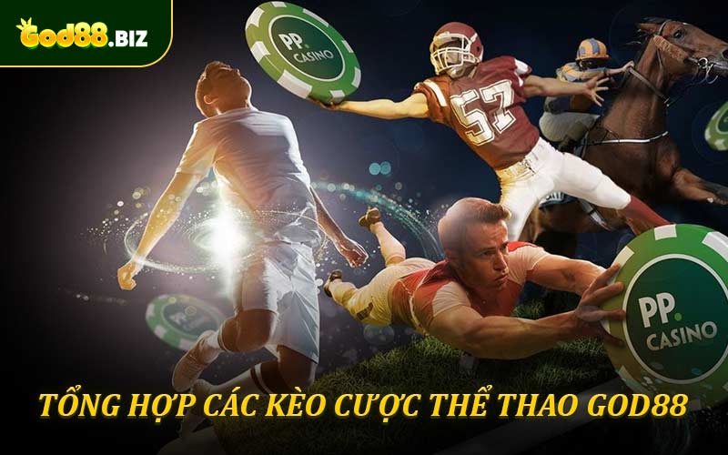 Tổng hợp danh sách kèo cược thể thao God88